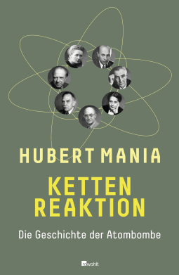 Buchcover von Kettenreaktion: Die Geschichte der Atombombe von Hubert Mania