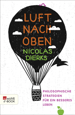 Buchcover von Luft nach oben: Philosophische Strategien für ein besseres Leben von Nicolas Dierks