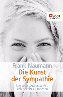 Buchcover von Die Kunst der Sympathie: Die selbstbewusste Art, sich beliebt zu machen von Frank Naumann