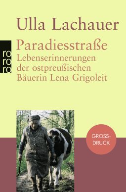 Buchcover von Paradiesstraße: Lebenserinnerungen der ostpreußischen Bäuerin Lena Grigoleit (mit einem neuen Nachwort und historischen Fotografien) von Ulla Lachauer