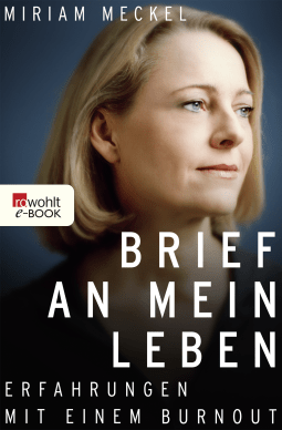 Buchcover von Brief an mein Leben: Erfahrungen mit einem Burnout von Miriam Meckel