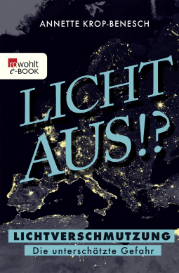Buchcover von LIGHTS OUT! WHY LIGHT POLLUTION IS WORSE THAN YOU THINK: Lichtverschmutzung - Die unterschätzte Gefahr von Annette Krop-Benesch