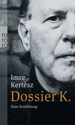 Buchcover von Dossier K.: Eine Ermittlung von Imre Kertész