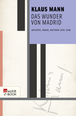 Buchcover von Das Wunder von Madrid: Aufsätze, Reden, Kritiken 1936 - 1938 von Klaus Mann