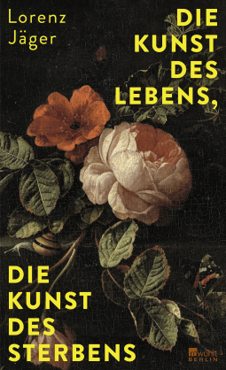 Buchcover von Die Kunst des Lebens, die Kunst des Sterbens von Lorenz Jäger