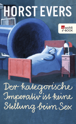 Buchcover von Der kategorische Imperativ ist keine Stellung beim Sex von Horst Evers