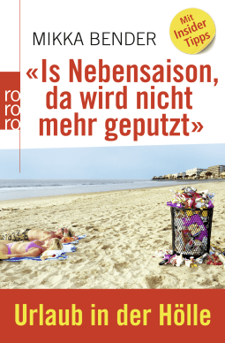 Buchcover von «Is Nebensaison, da wird nicht mehr geputzt»: Urlaub in der Hölle von Mikka Bender