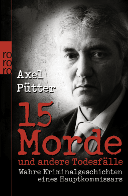 Buchcover von 15 Morde und andere Todesfälle: Wahre Kriminalgeschichten eines Hauptkommissars von Axel Pütter, Frank Schneider