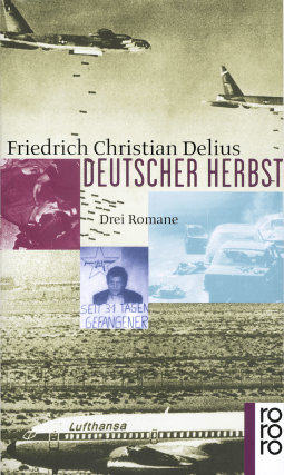 Buchcover von Deutscher Herbst: Ein Held der inneren Sicherheit / Mogadischu Fensterplatz / Himmelfahrt eines Staatsfeindes von Friedrich Christian Delius