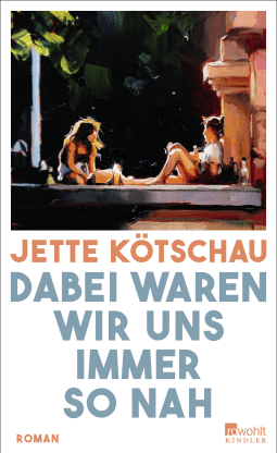 Buchcover von Dabei waren wir uns immer so nah von Jette Kötschau