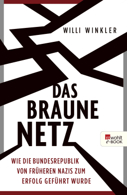 Buchcover von Das braune Netz: Wie die Bundesrepublik von früheren Nazis zum Erfolg geführt wurde von Willi Winkler