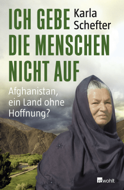 Buchcover von Ich gebe die Menschen nicht auf: Afghanistan, ein Land ohne Hoffnung? von Karla Schefter