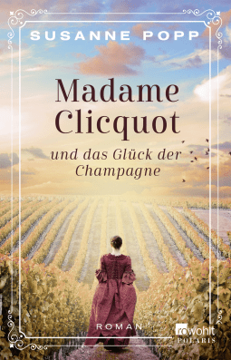 Buchcover von Madame Clicquot und das Glück der Champagne von Susanne Popp