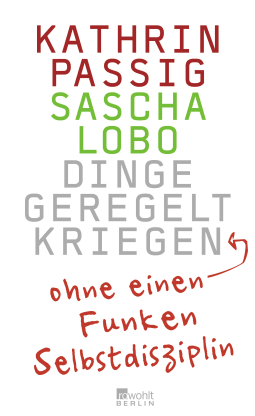 Buchcover von HOW TO GET THINGS DONE WITHOUT A SPARK OF SELF-DISCIPLINE von Kathrin Passig, Sascha Lobo