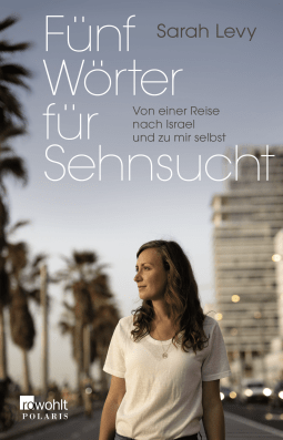 Buchcover von Fünf Wörter für Sehnsucht: Von einer Reise nach Israel und zu mir selbst  von Sarah Levy