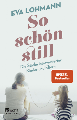 Buchcover von So schön still: Die Stärke introvertierter Kinder und Eltern von Eva Lohmann