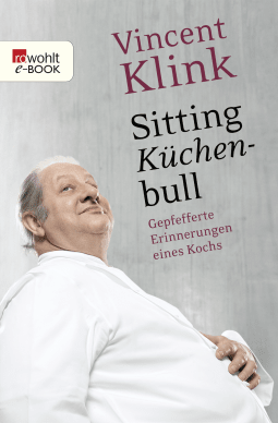 Buchcover von Sitting Küchenbull: Gepfefferte Erinnerungen eines Kochs von Vincent Klink