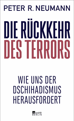 Buchcover von Die Rückkehr des Terrors: Wie uns der Dschihadismus herausfordert von Peter R. Neumann
