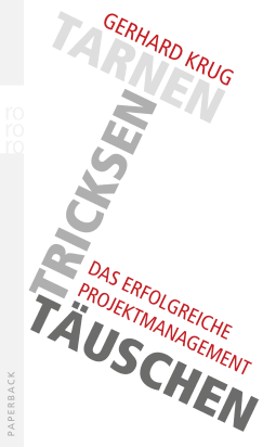 Buchcover von Tarnen, tricksen, täuschen: Das erfolgreiche Projektmanagement von Gerhard Krug
