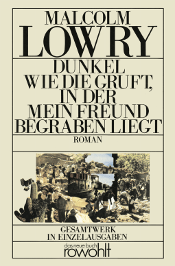 Buchcover von Dunkel wie die Gruft, in der mein Freund begraben liegt von Malcolm Lowry