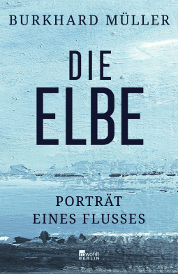 Buchcover von Die Elbe: Porträt eines Flusses von Burkhard Müller
