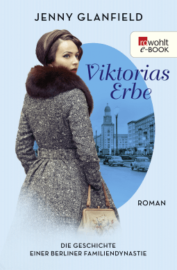 Buchcover von Viktorias Erbe: Die Geschichte einer Berliner Familiendynastie von Jenny Glanfield