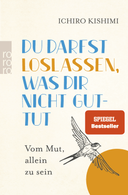 Buchcover von Du darfst loslassen, was dir nicht guttut: Vom Mut, allein zu sein von Ichiro Kishimi