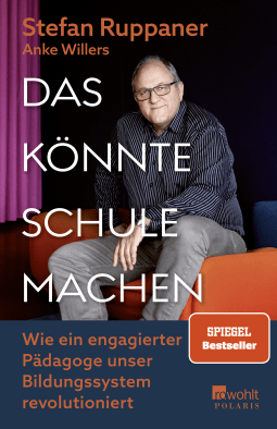 Buchcover von Das könnte Schule machen: Wie ein engagierter Pädagoge unser Bildungssystem revolutioniert von Stefan Ruppaner, Anke Willers