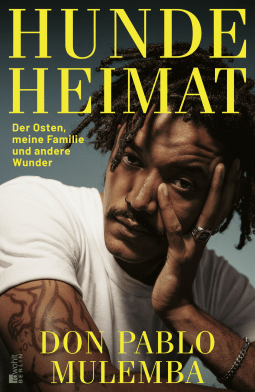 Buchcover von Hundeheimat: Der Osten, meine Familie und andere Wunder von Don Pablo Mulemba