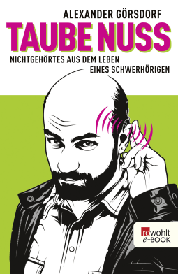 Buchcover von Taube Nuss: Nichtgehörtes aus dem Leben eines Schwerhörigen von Alexander Görsdorf