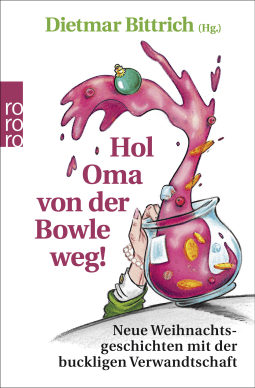 Buchcover von Hol Oma von der Bowle weg!: Neue Weihnachtsgeschichten mit der buckligen Verwandtschaft