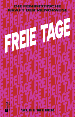 Buchcover von Freie Tage: Die feministische Kraft der Menopause von Silke Weber
