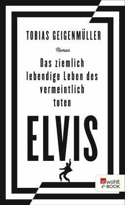 Das ziemlich lebendige Leben des vermeintlich toten Elvis