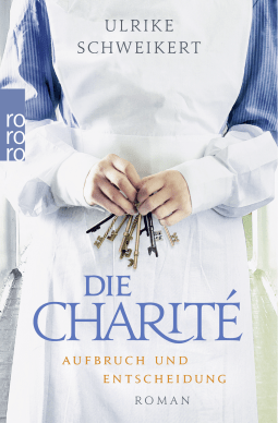 Buchcover von Die Charité: Aufbruch und Entscheidung von Ulrike Schweikert