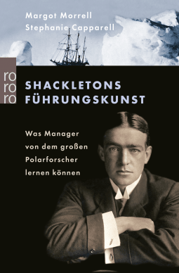 Buchcover von Shackletons Führungskunst: Was Manager von dem großen Polarforscher lernen können von Margot Morrell, Stephanie Capparell