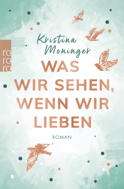 Buchcover von Was wir sehen, wenn wir lieben von Kristina Moninger