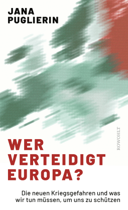 Buchcover von Wer verteidigt Europa?: Die neuen Kriegsgefahren und was wir tun müssen, um uns zu schützen von Jana Puglierin