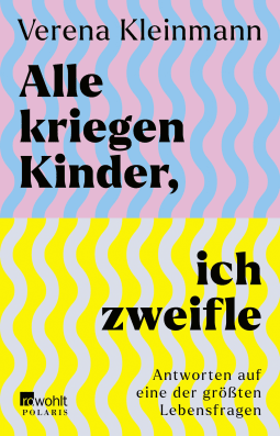 Buchcover von Alle kriegen Kinder, ich zweifle: Antworten auf eine der größten Lebensfragen von Verena Kleinmann