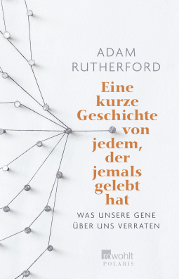 Buchcover von Eine kurze Geschichte von jedem, der jemals gelebt hat: Was unsere Gene über uns verraten von Adam Rutherford