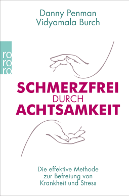 Buchcover von Schmerzfrei durch Achtsamkeit: Die effektive Methode zur Befreiung von Krankheit und Stress von Danny Penman, Vidyamala Burch
