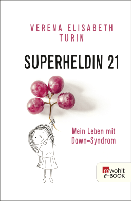 Buchcover von Superheldin 21: Mein Leben mit Down-Syndrom von Verena Elisabeth Turin, Daniela Chmelik