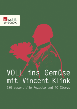 Buchcover von Voll ins Gemüse: 120 essentielle Rezepte und 40 Storys von Vincent Klink
