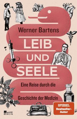 Buchcover von Leib und Seele: Eine Reise durch die Geschichte der Medizin von Werner Bartens