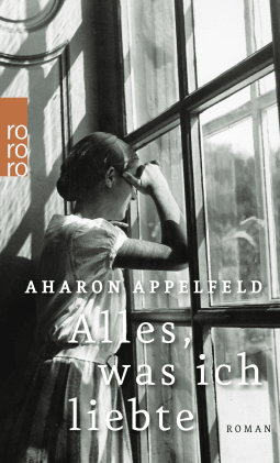 Buchcover von Alles, was ich liebte von Aharon Appelfeld