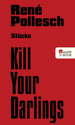 Buchcover von Kill Your Darlings: Stücke von René Pollesch