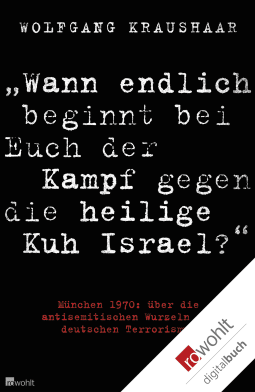 "Wann endlich beginnt bei Euch der Kampf gegen die heilige Kuh Israel?"