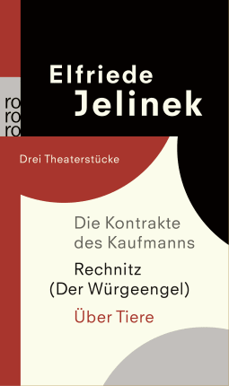 Buchcover von Die Kontrakte des Kaufmanns / Rechnitz (Der Würgeengel) / Über Tiere: Drei Theaterstücke von Elfriede Jelinek