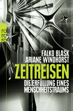 Buchcover von Zeitreisen: Die Erfüllung eines Menschheitstraums von Falko Blask, Ariane Windhorst