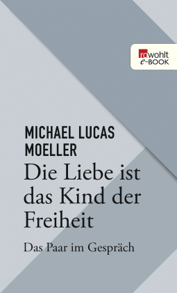 Die Liebe ist das Kind der Freiheit