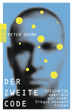 Buchcover von Der zweite Code: EPIGENETIK oder Wie wir unser Erbgut steuern können von Peter Spork